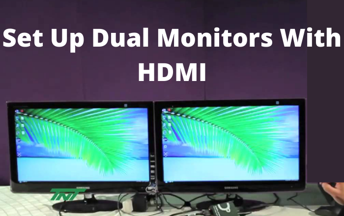 Set Up Dual Monitors With HDMI